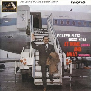 VIC LEWIS / ヴィック・ルイス / Plays Bossa Nova At Home And Away 