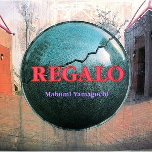 MABUMI YAMAGUCHI / 山口真文 / Regalo / レガーロ