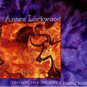 ANNEA LOCKWOOD / アニア・ロックウッド / Thousand Year Dreaming