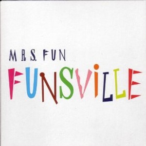 MRS. FUN / Funsville