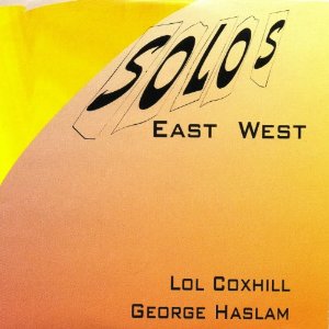 LOL COXHILL / ロル・コックスヒル / Solos: East West 