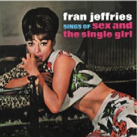 FRAN JEFFRIES / フラン・ジェフリーズ / SINGS OF SEX AND THE SINGLE GIRL