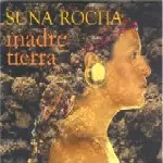 SUNA ROCHA / MADRE TIERRA