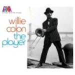 WILLIE COLON / ウィリー・コローン / ア・マン・アンド・ヒズ・ミュージック　－ザ・プレイヤー－ 