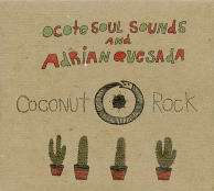 OCOTE SOUL SOUNDS & ADRIAN QUESADA / オコーテ・ソウル・サウンズ・アンド・エイドリアン・ケサダ / ココナッツ・ロック