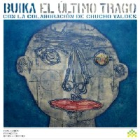 BUIKA & CHUCHO VALDES / ブイカ&チューチョ・バルデス / EL ULTIMO TRAGO