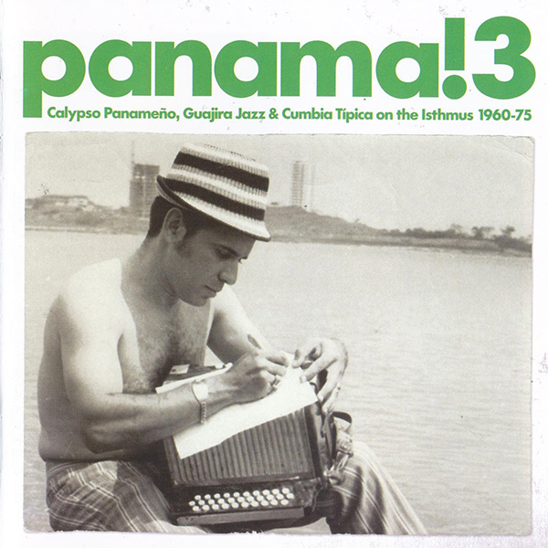 V.A.(PANAMA!) / パナマ / PANAMA! 3 - CALYPSO PANAMENO, GUAJIRA JAZZ & CUMBIA TIPICA ON THE ISTHMUS 1960-75
