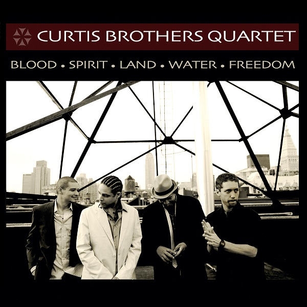 CURTIS BROTHERS / カーティス・ブラザーズ / BLOOD・SPIRIT・LAND・WATER・FREEDOM