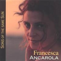 FRANCESCA ANCAROLA / フランセスカ・アンカローラ / SONS OF THE SAME SUN