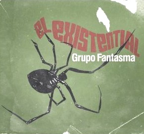 GRUPO FANTASMA / グルーポ・ファンタスマ / EL EXISTENTIAL
