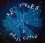 RAUL TORRES / ラウル・トーレス / FENIX DE CRISTAL
