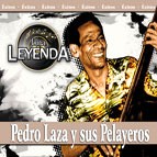 PEDRO LAZA  / ペドロ・ラサ / UNA LEYENDA
