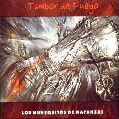 LOS MUNEQUITOS DE MATANZAS / ロス・ムニェキートス・デ・マタンサス / TAMBOR DE FUEGO