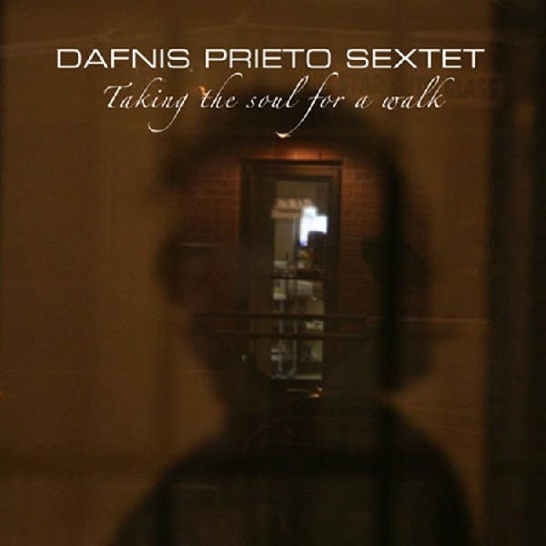 DAFNIS PRIETO / ダフニス・プリエト / TAKING THE SOUL FOR A WALK