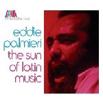 EDDIE PALMIERI / エディ・パルミエリ / THE SUN OF LATIN MUSIC