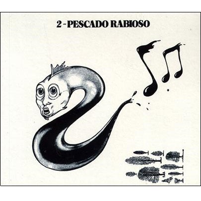 PESCADO RABIOSO / ペスカード・ラビオーソ / PESCADO RABIOSO 2