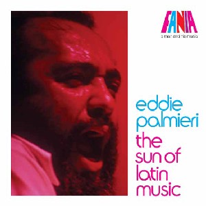 EDDIE PALMIERI / エディ・パルミエリ / A MAN AND HIS MUSIC : THE SUN OF LATIN MUSIC
