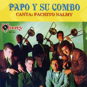 PAPO Y SU COMBO / PAPO Y SU COMBO CANTA:PACHITO NALMY