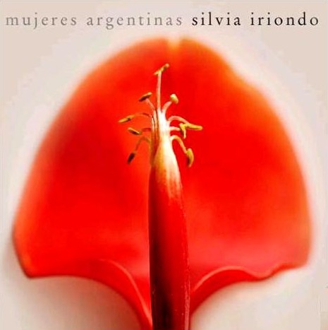 SILVIA IRIONDO / シルビア・イリオンド / MUJERES ARGENTINAS