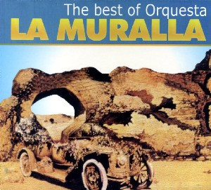 LA MURALLA / THE BEST OF ORQUESTA LA MURALLA