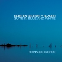 FERNANDO HUERGO / フェルナンド・ウエルゴ / SUITE EN CELESTE Y BLANCO (SUITE IN BLUE AND WHITE)