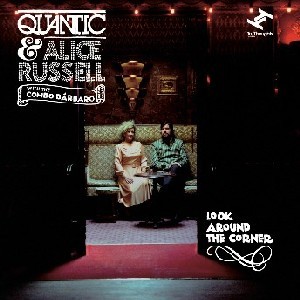 QUANTIC & ALICE RUSSELL / クアンティック・アンド・アリス・ラッセル / LOOK AROUND THE CORNER