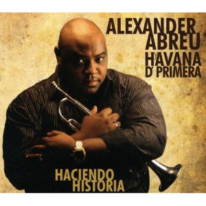 ALEXANDER ABREU Y HAVANA D' PRIMERA / アレハンデル・アブレウ / HACIENDO HISTORIA