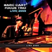 MARC CARY / マーク・キャリー / FOCUS TRIO LIVE 2009