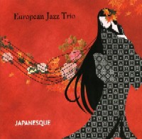EUROPEAN JAZZ TRIO / ヨーロピアン・ジャズ・トリオ / JAPANESQUE / ジャパネスク～日本の詩情