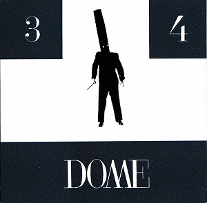 DOME / ドーム / DOME 3 & 4