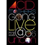ACID MOTHERS GONG / アシッド・マザーズ・ゴング / LIVE@UNCON 06