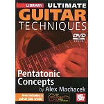 ALEX MACHACEK / アレックス・マカチェク / ULTIMATE GUITAR TECHNOQUES: PENTATONIC CONCEPTS