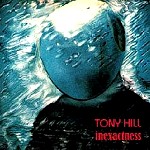 TONY HILL / トニー・ヒル / INEXACTINESS