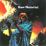 RAW MATERIAL / ロウ・マテリアル / RAW MATERIAL