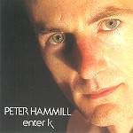 PETER HAMMILL / ピーター・ハミル / ENTER K - REMASTER