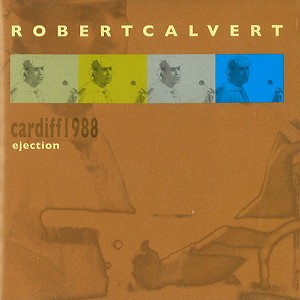 ROBERT CALVERT / ロバート・カルヴァート / EJECTION: CARDIFF 1988