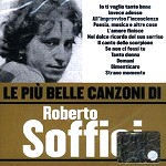 ROBERTO SOFFICI / LE PIU BELLE CANZONI DI - REMASTER