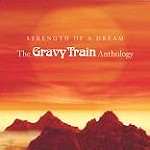 GRAVY TRAIN (PRO/HR) / グレイヴィー・トレイン / STRENGTH OF A DREAM - THE GRAVY TRAIN ANTHOLOGY - REMASTER