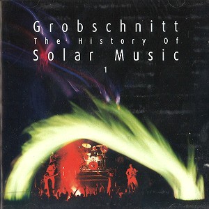 GROBSCHNITT / グローブシュニット / THE HISTORY OF SOLAR MUSIC VOL.1 - DIGITAL REMASTER