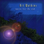 KIT WATKINS / キット・ワトキンス / MUSIC FOR THE END