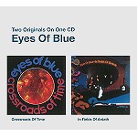 EYES OF BLUE / アイズ・オブ・ブルー / TWO ORIGINALS ON ONE CD - CROSSROADS OF TIME/IN FIELDS OF ARDATH
