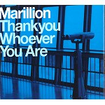 MARILLION / マリリオン / THANK YOU WHOEVER YOU ARE: 2 TRACK EDITION