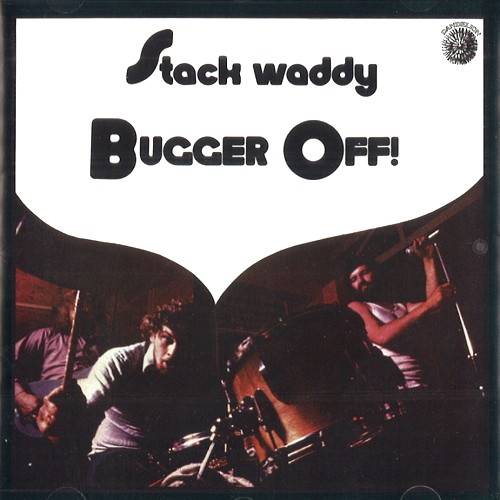 STACK WADDY / スタック・ワディ / BUGGER OFF ! - REMASTER