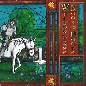 WILLOWGLASS / BOOK OF HOURS