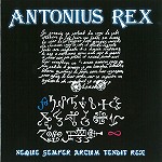 ANTONIUS REX / アントニウス・レックス / NEQUE SEMPER ARCUM TENDIT REX