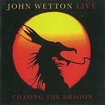 JOHN WETTON / ジョン・ウェットン / LIVE: CHASING THE DRAGON - REMASTER