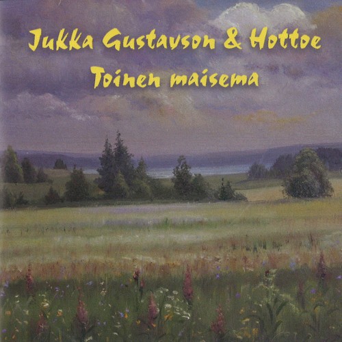 JUKKA GUSTAVSON/HOTTOE / JUKKA GUSTAVSON & HOTTOE / TOINEN MAISEMA