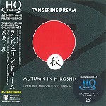 TANGERINE DREAM / タンジェリン・ドリーム / 広島~秋 - HQCD