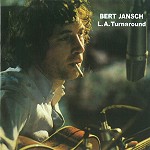 BERT JANSCH / バート・ヤンシュ / L.A.TURNAROUND - DIGITAL REMASTER