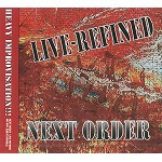 NEXT ORDER / ネクスト・オーダー / LIVE-REFINED